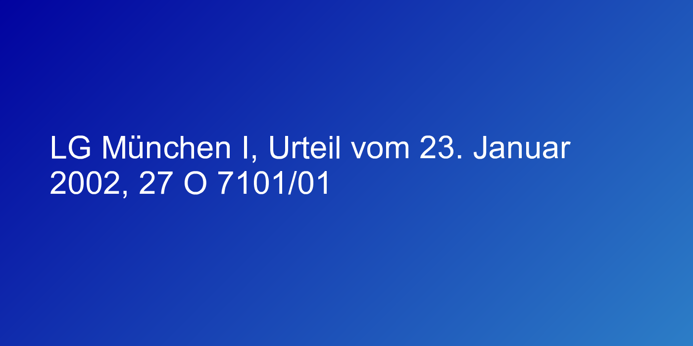 LG München I, Urteil vom 23. Januar 2002, 27 O 7101/01