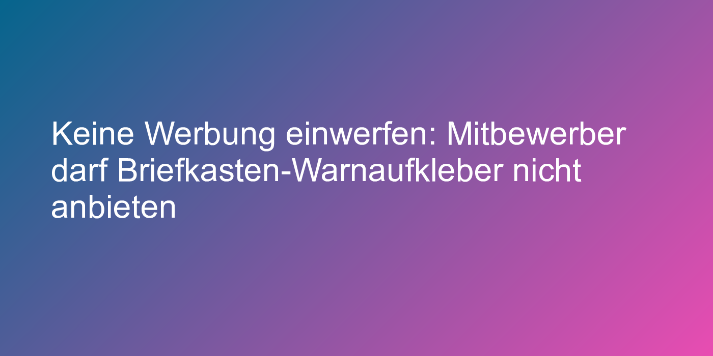 Werbeanzeige darf Mitbewerber nicht gezielt behindern