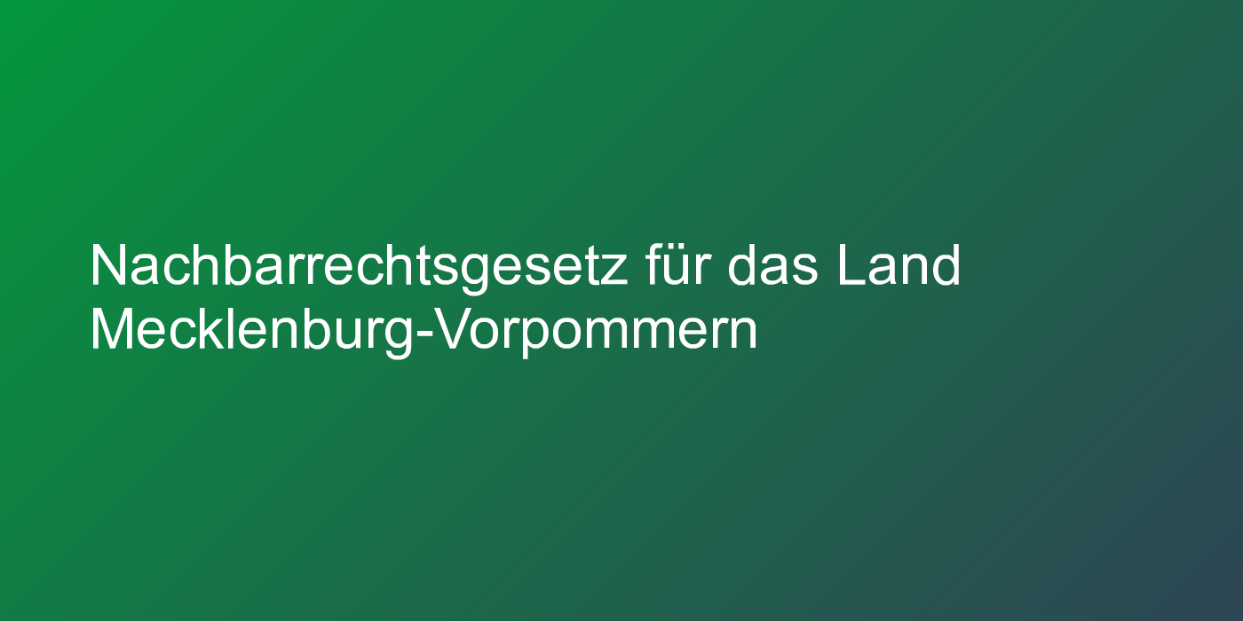 Nachbarrechtsgesetz für das Land Mecklenburg-Vorpommern