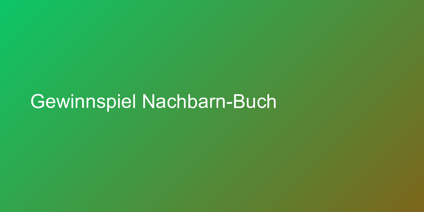 NACHBARN! Keiner braucht sie - jeder hat sie!