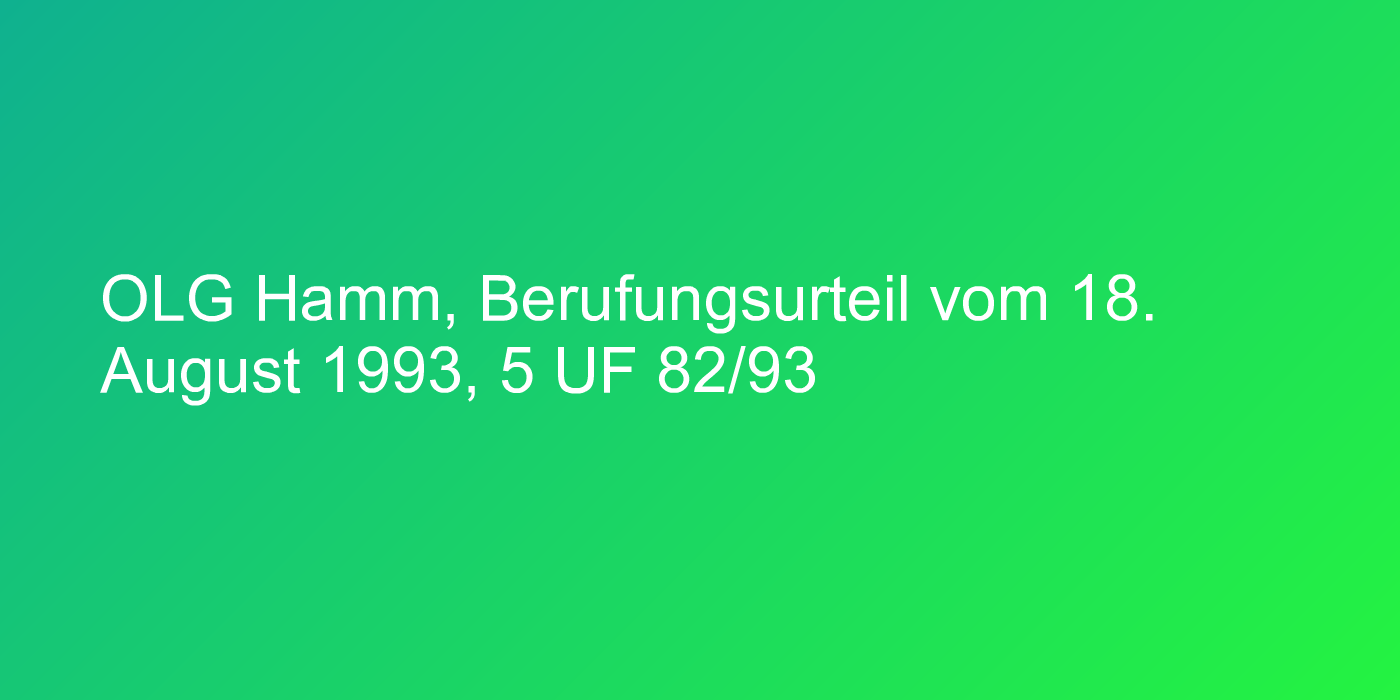 OLG Hamm, Berufungsurteil vom 18. August 1993, 5 UF 82/93