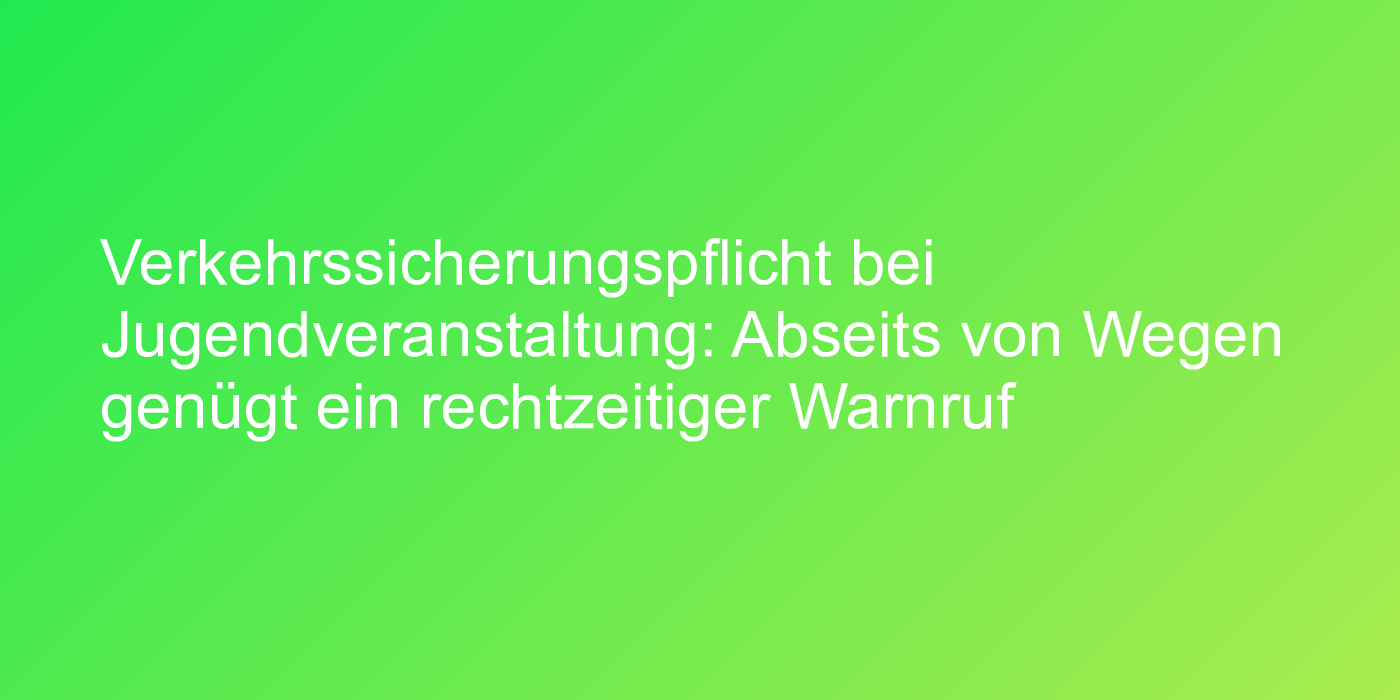Urteil zu Verkehrssicherungspflicht