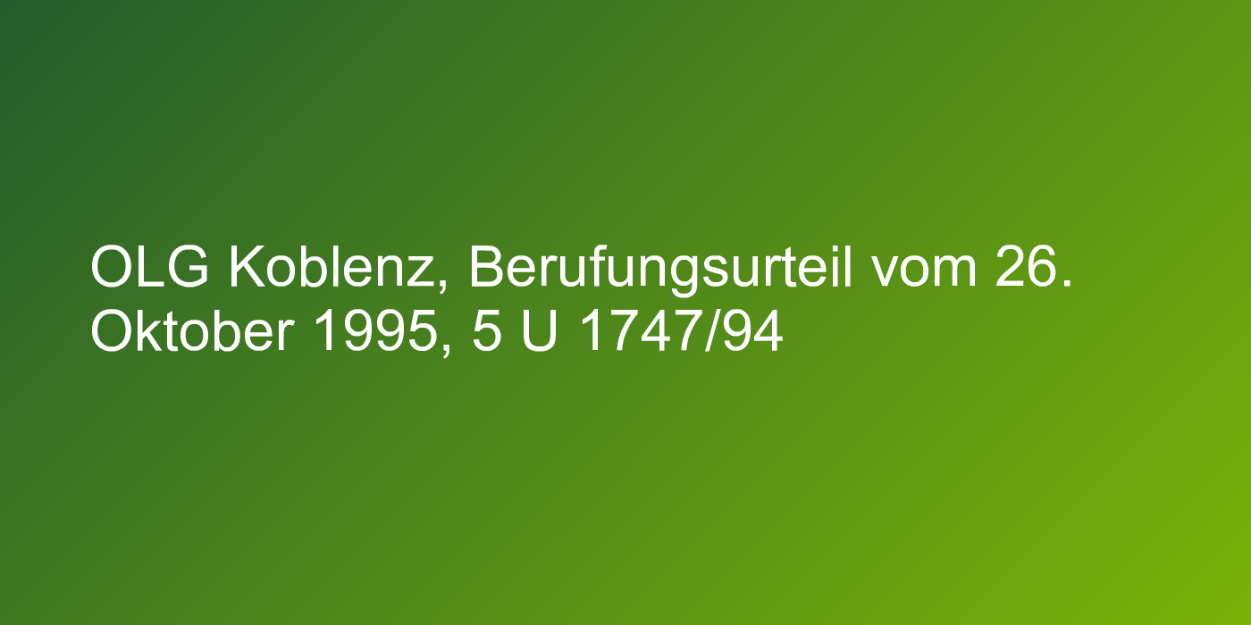 OLG Koblenz, Berufungsurteil vom 26. Oktober 1995, 5 U 1747/94