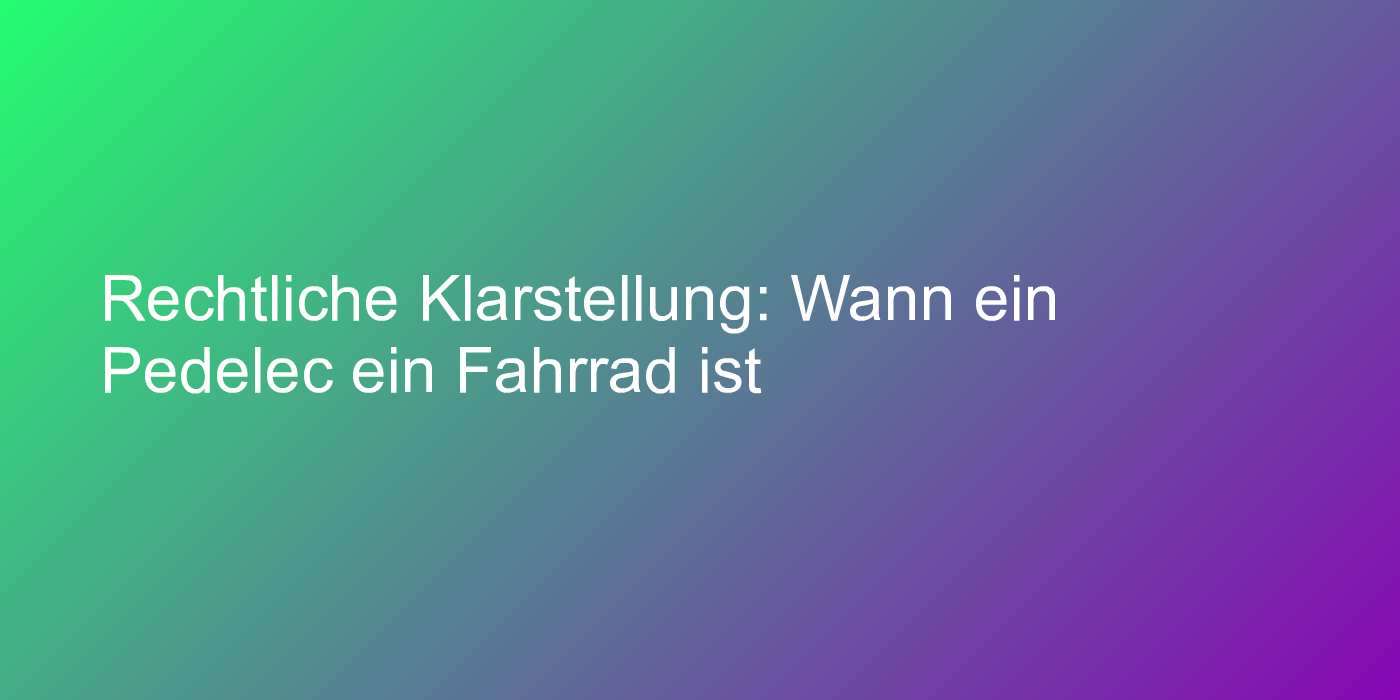 Rechtliche Einstufung von Elektrofahrrädern