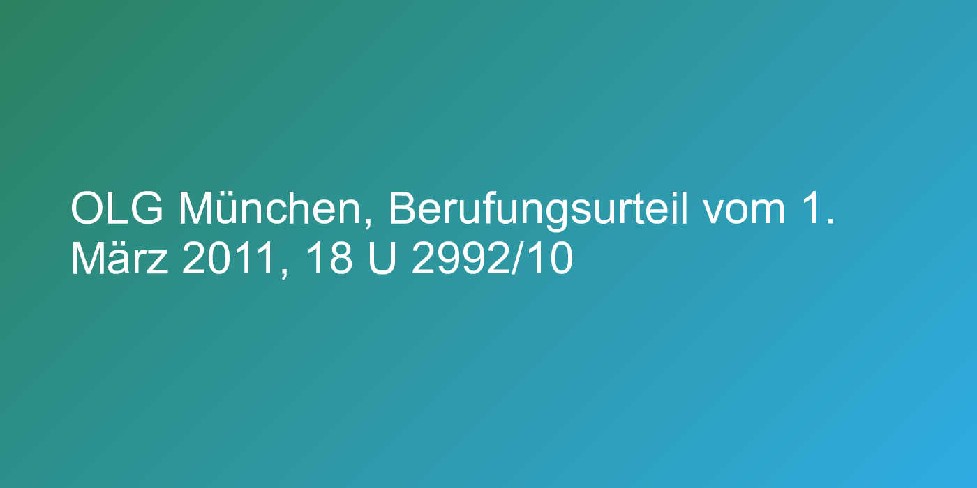 OLG München, Berufungsurteil vom 1. März 2011, 18 U 2992/10