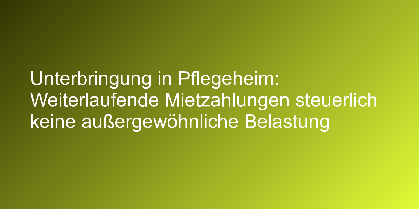 Steuerurteil zu weiterlaufenden Mietzahlungen