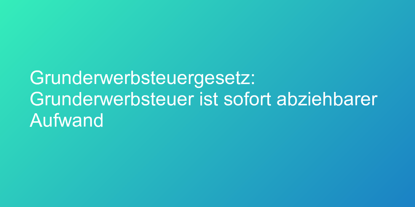 Urteil zur Grunderwerbsteuer