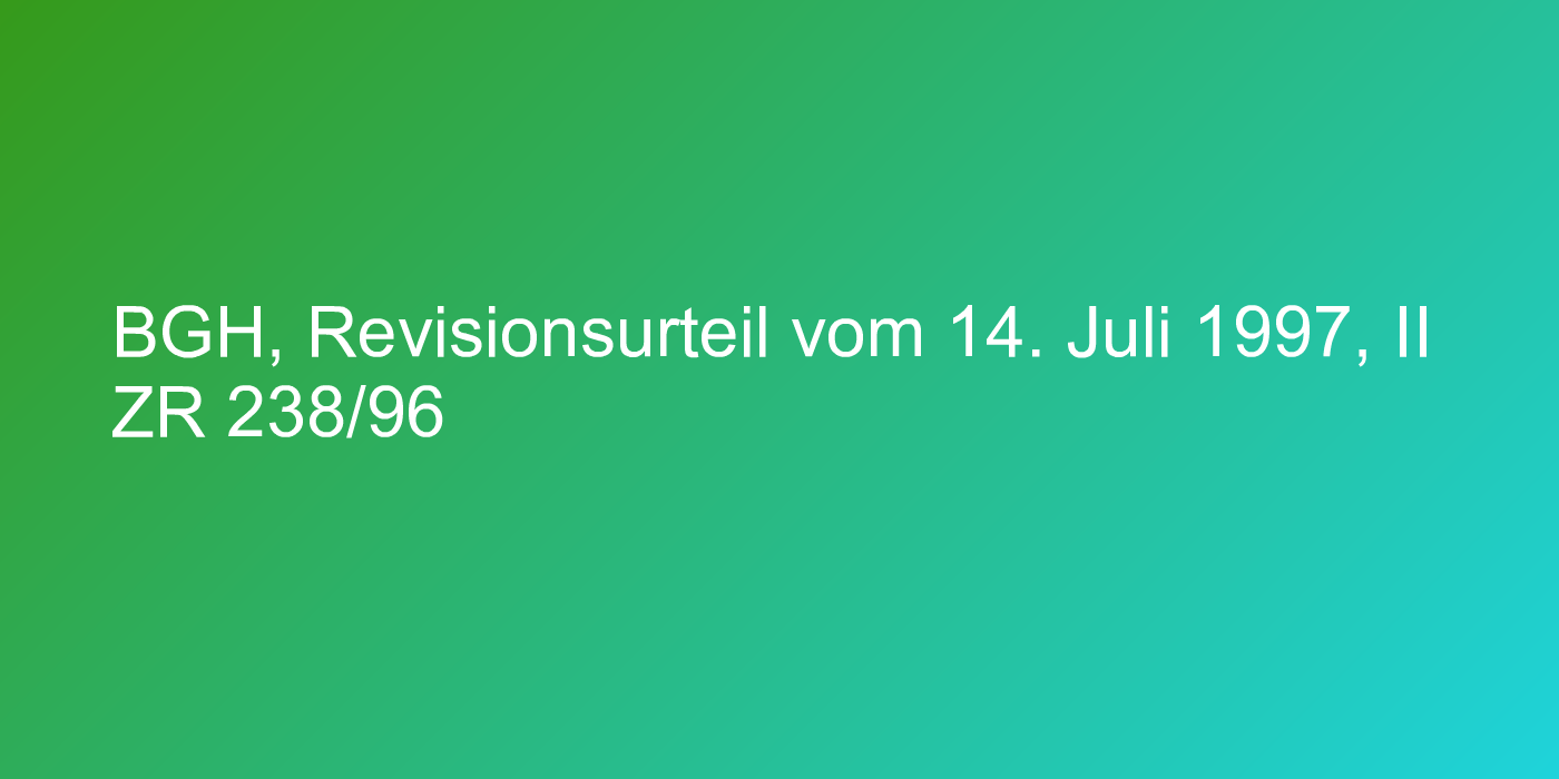 BGH, Revisionsurteil vom 14. Juli 1997, II ZR 238/96