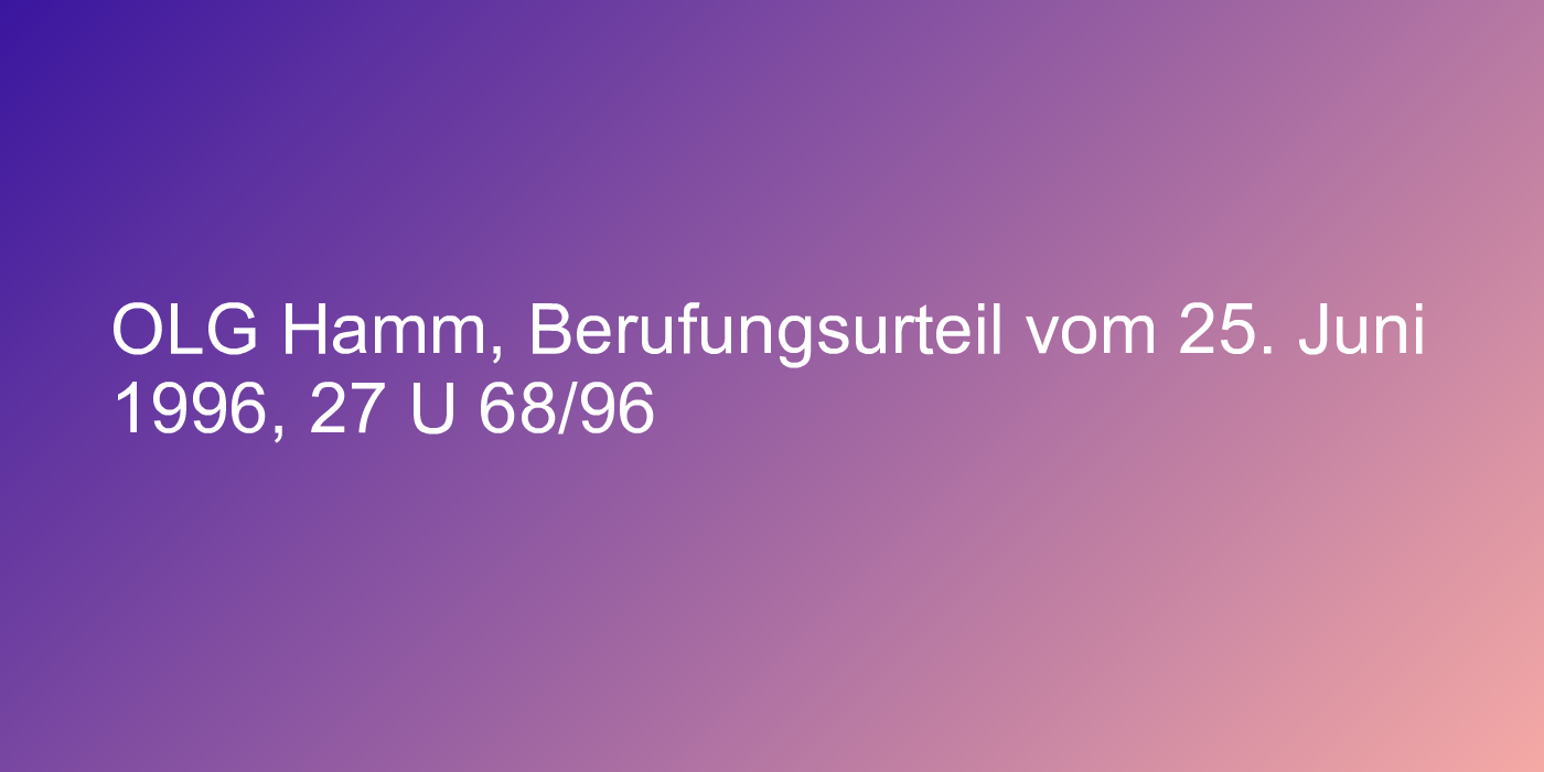 OLG Hamm, Berufungsurteil vom 25. Juni 1996, 27 U 68/96
