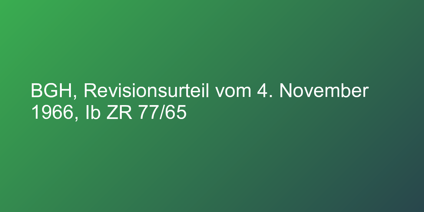 BGH, Revisionsurteil vom 4. November 1966, Ib ZR 77/65