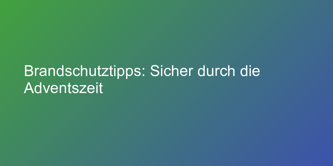 Brandschutztipps für die Adventszeit