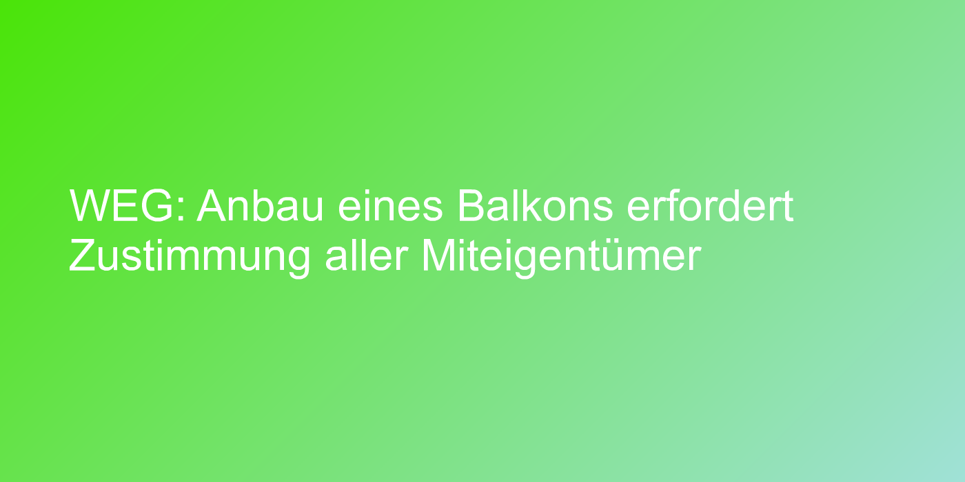 Urteil zu Balkonanbau in Eigentumswohnung