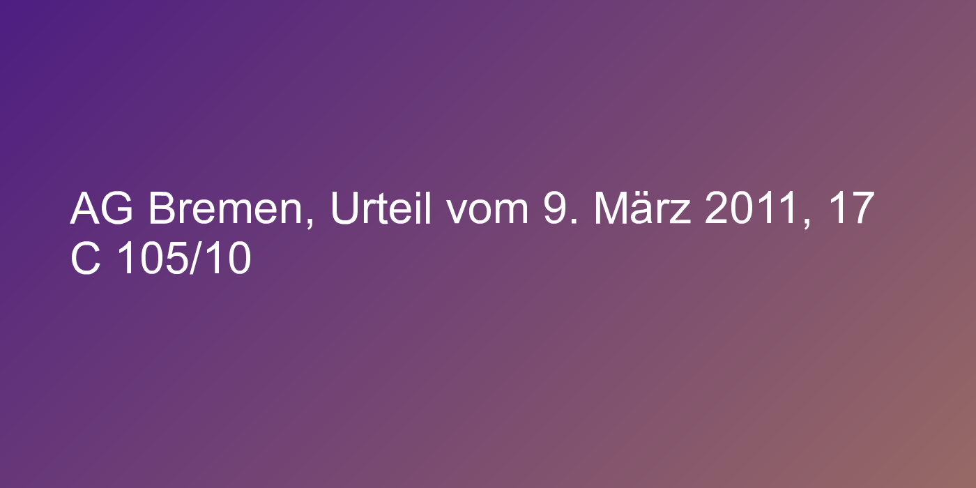 AG Bremen, Urteil vom 9. März 2011, 17 C 105/10