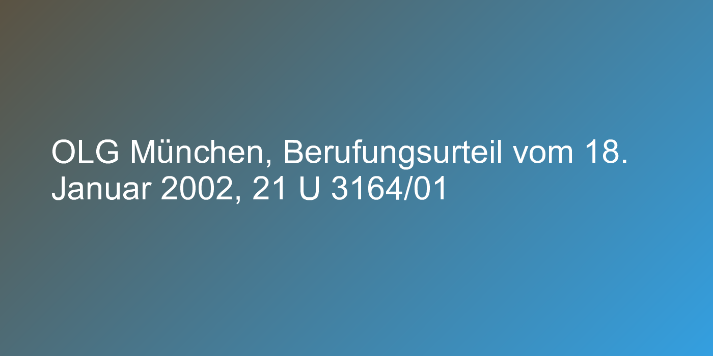 OLG München, Berufungsurteil vom 18. Januar 2002, 21 U 3164/01