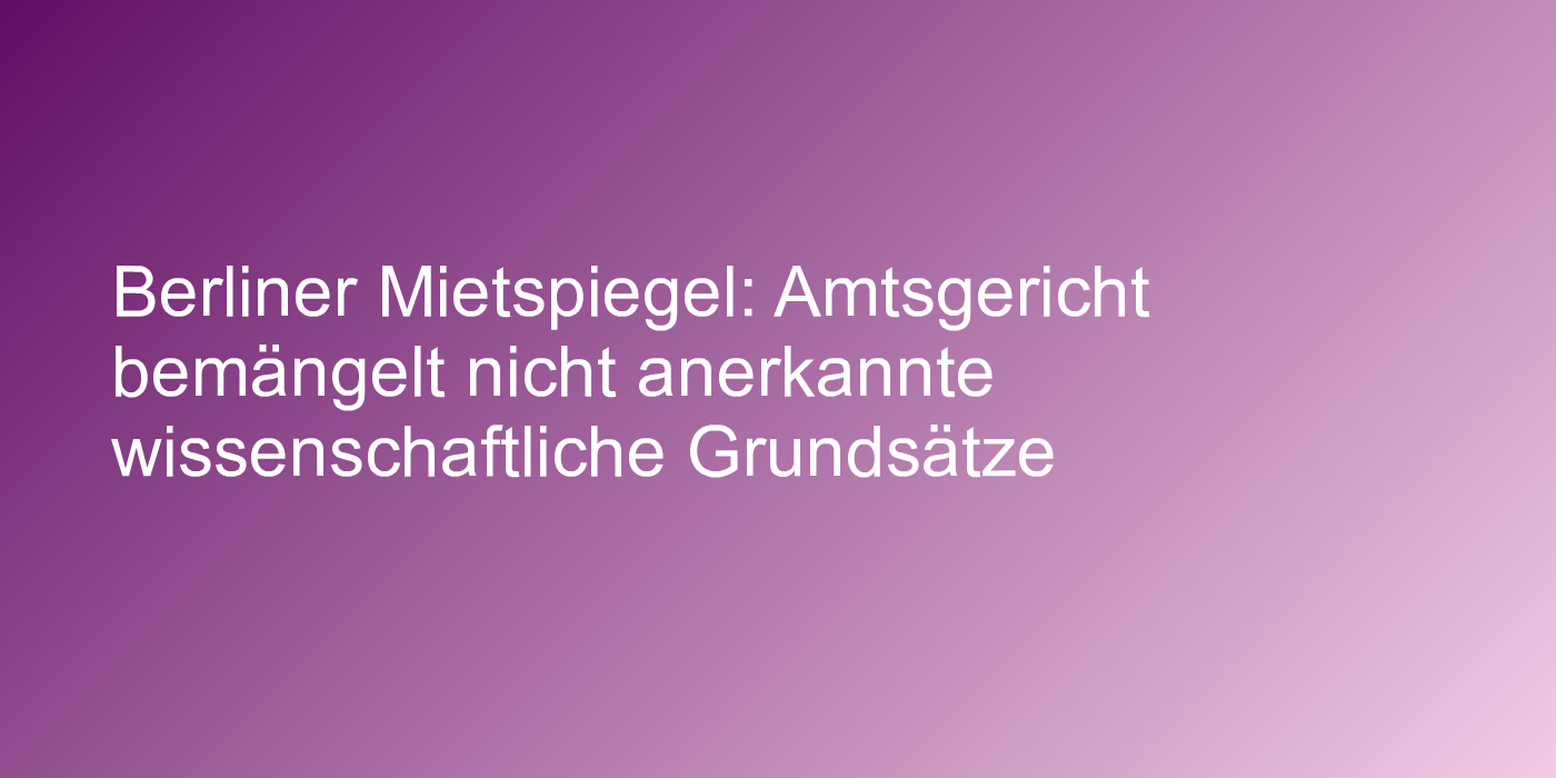 Mietspiegel muss nach wissenschaftlichen Grundsätze erstellt werden