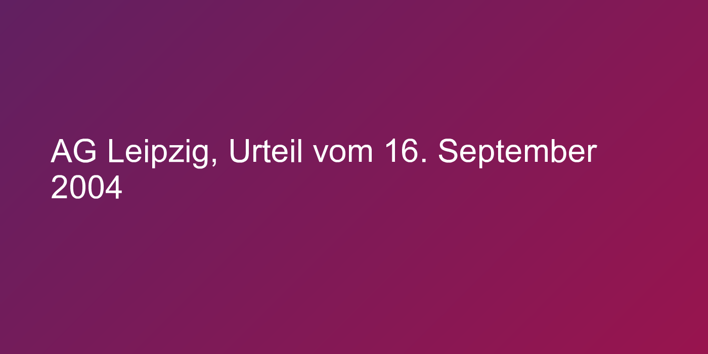 AG Leipzig, Urteil vom 16. September 2004