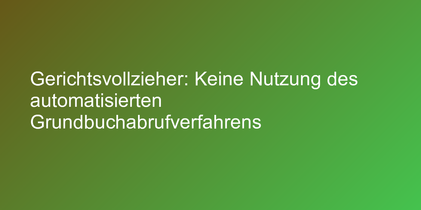 Urteil zu Befugnissen von Gerichtsvollziehern