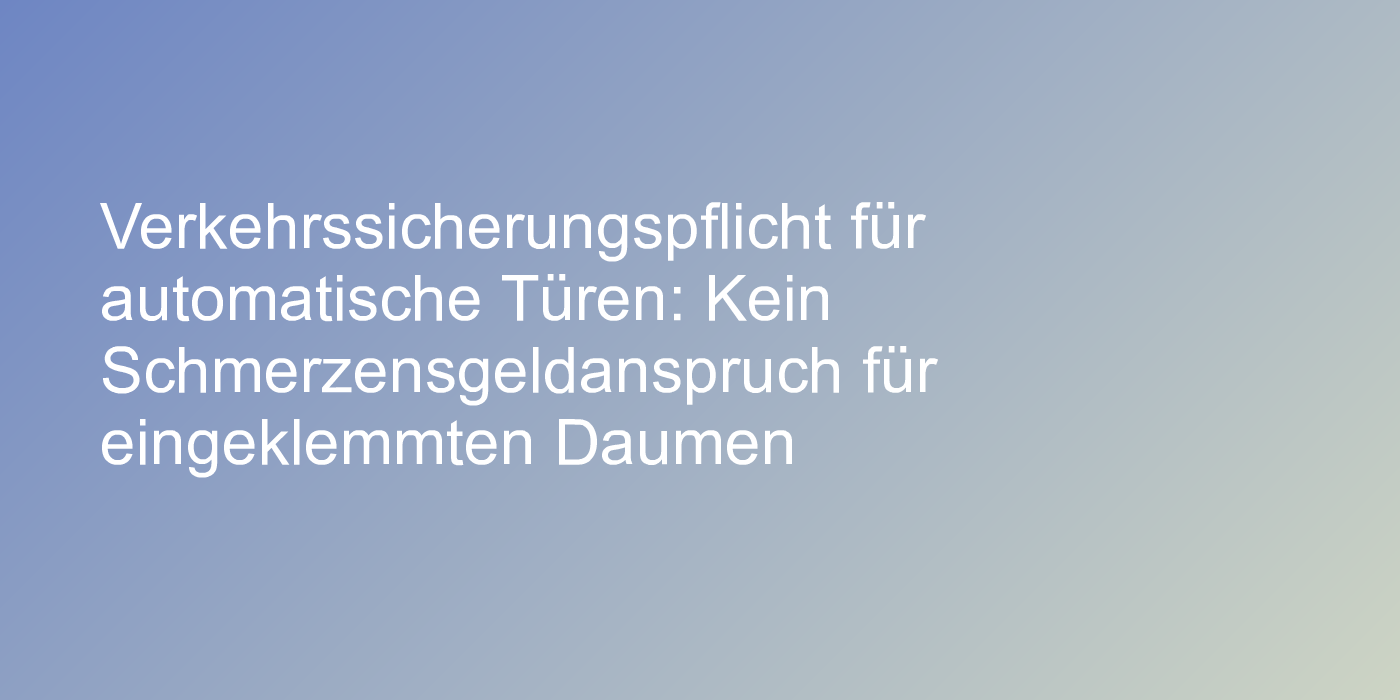 Verkehrssicherungspflicht bei automatischen Türen