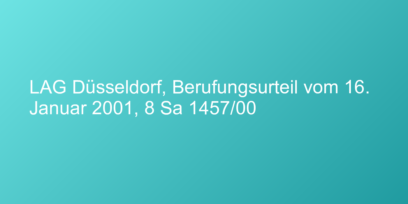 LAG Düsseldorf, Berufungsurteil vom 16. Januar 2001, 8 Sa 1457/00