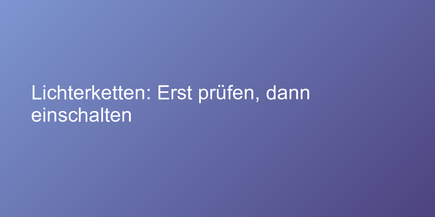 Sicherheitstipps für Lichterketten