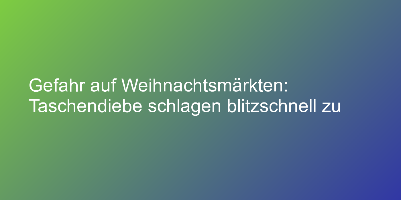 Warnung vor Taschendieben im Advent