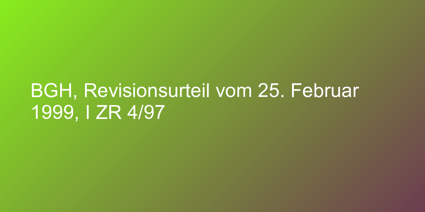 BGH, Revisionsurteil vom 25. Februar 1999, I ZR 4/97
