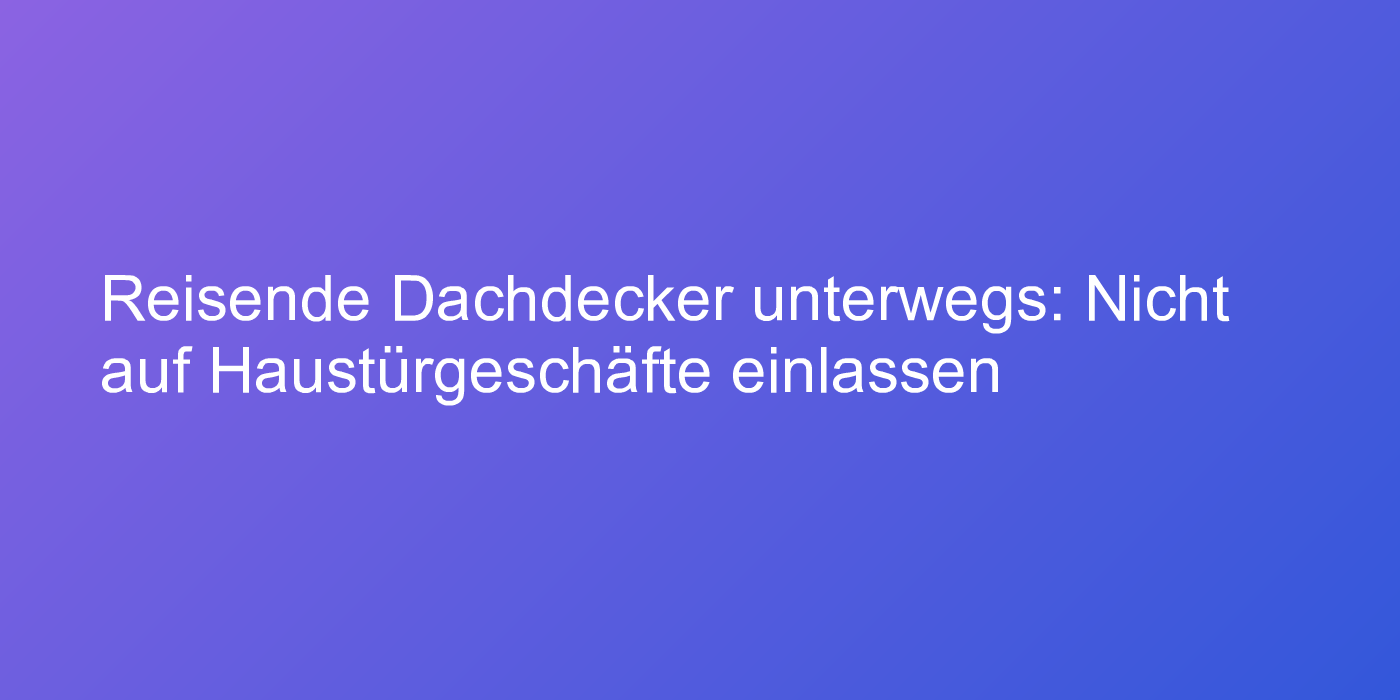 Warnung vor reisenden Dachdeckern