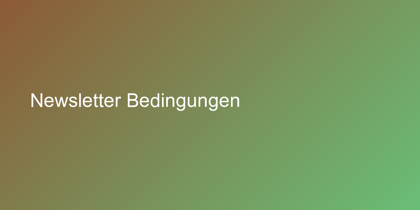 Newsletter Bedingungen
