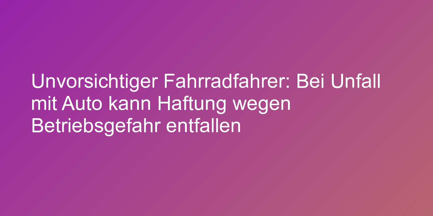 Unfall mit unvorsichtigem Radler