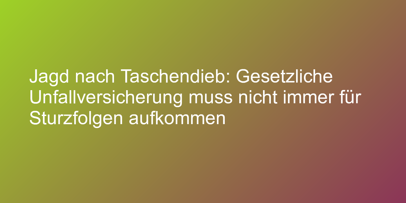 Urteil zum Umfang der gesetzlichen Unfallversicherung