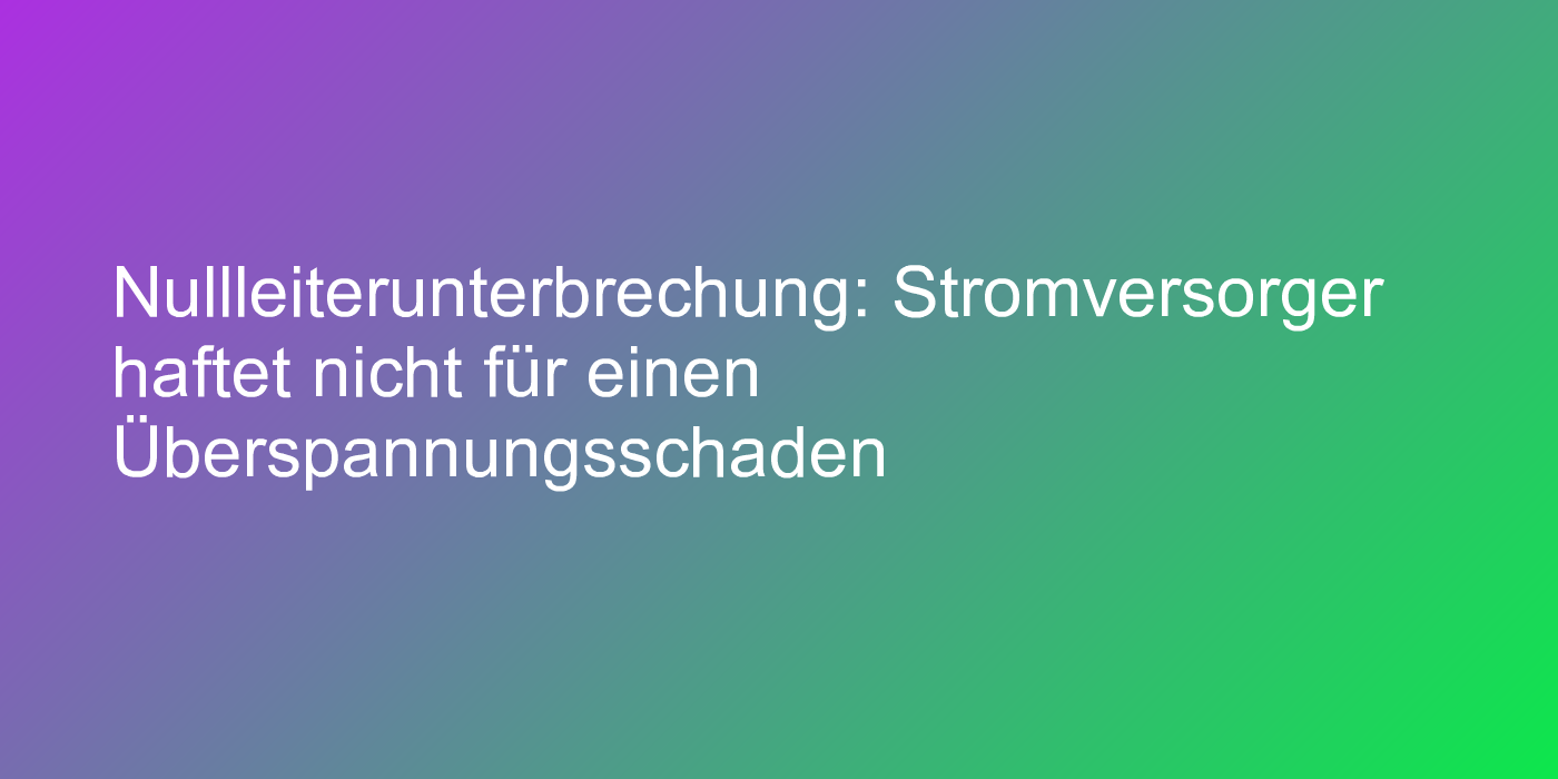 Urteil zu Haftung bei Überspannungsschaden
