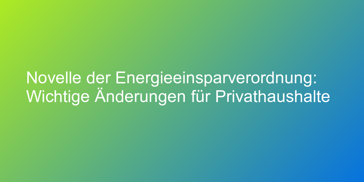 Neufassung der Energieeinsparverordnung (EnEV)