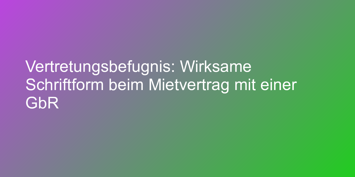 Schriftform beim Mietvertrag mit einer GbR