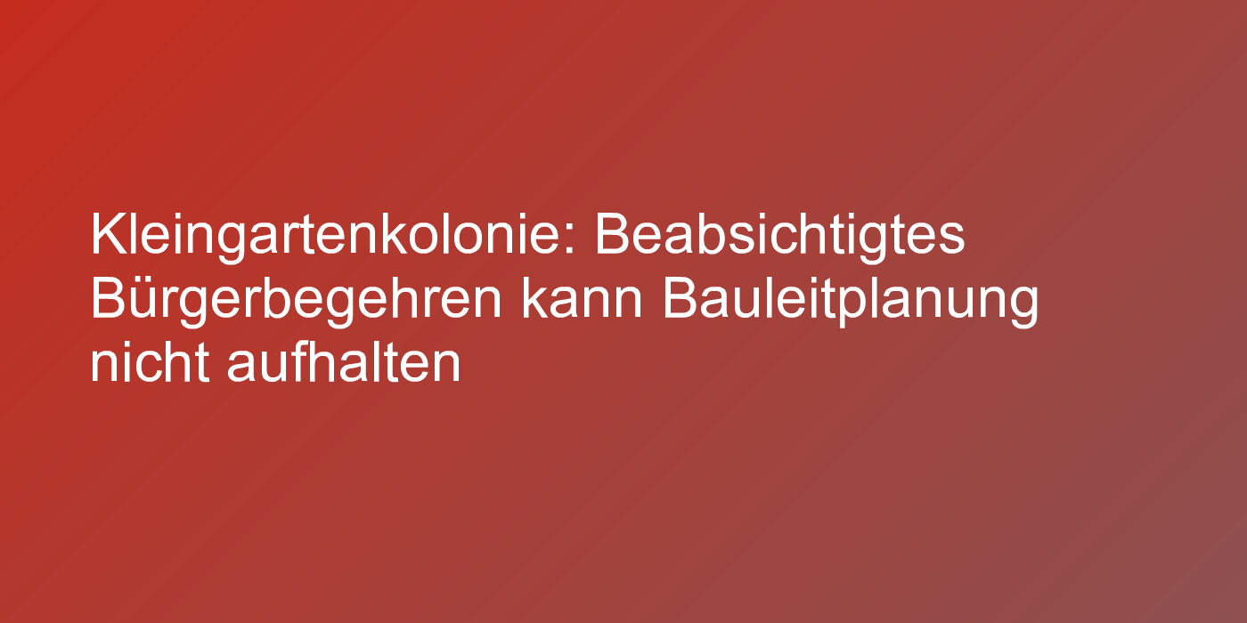 Bürgerbegehren gegen Bauleitplanung