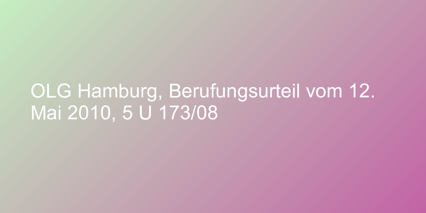 OLG Hamburg, Berufungsurteil vom 12. Mai 2010, 5 U 173/08