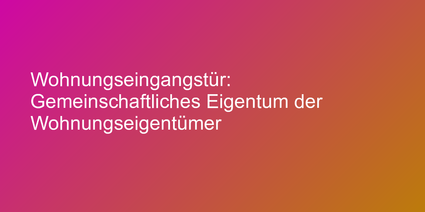 Eigentumsrechte an der Wohnungseingangstür