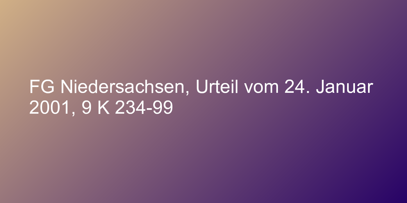 FG Niedersachsen, Urteil vom 24. Januar 2001, 9 K 234-99