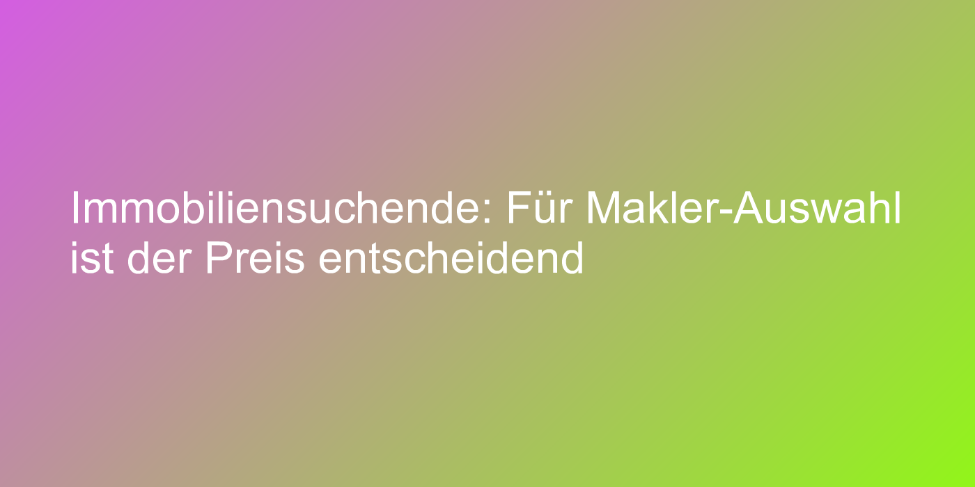 Umfrage zu Maklerwahl