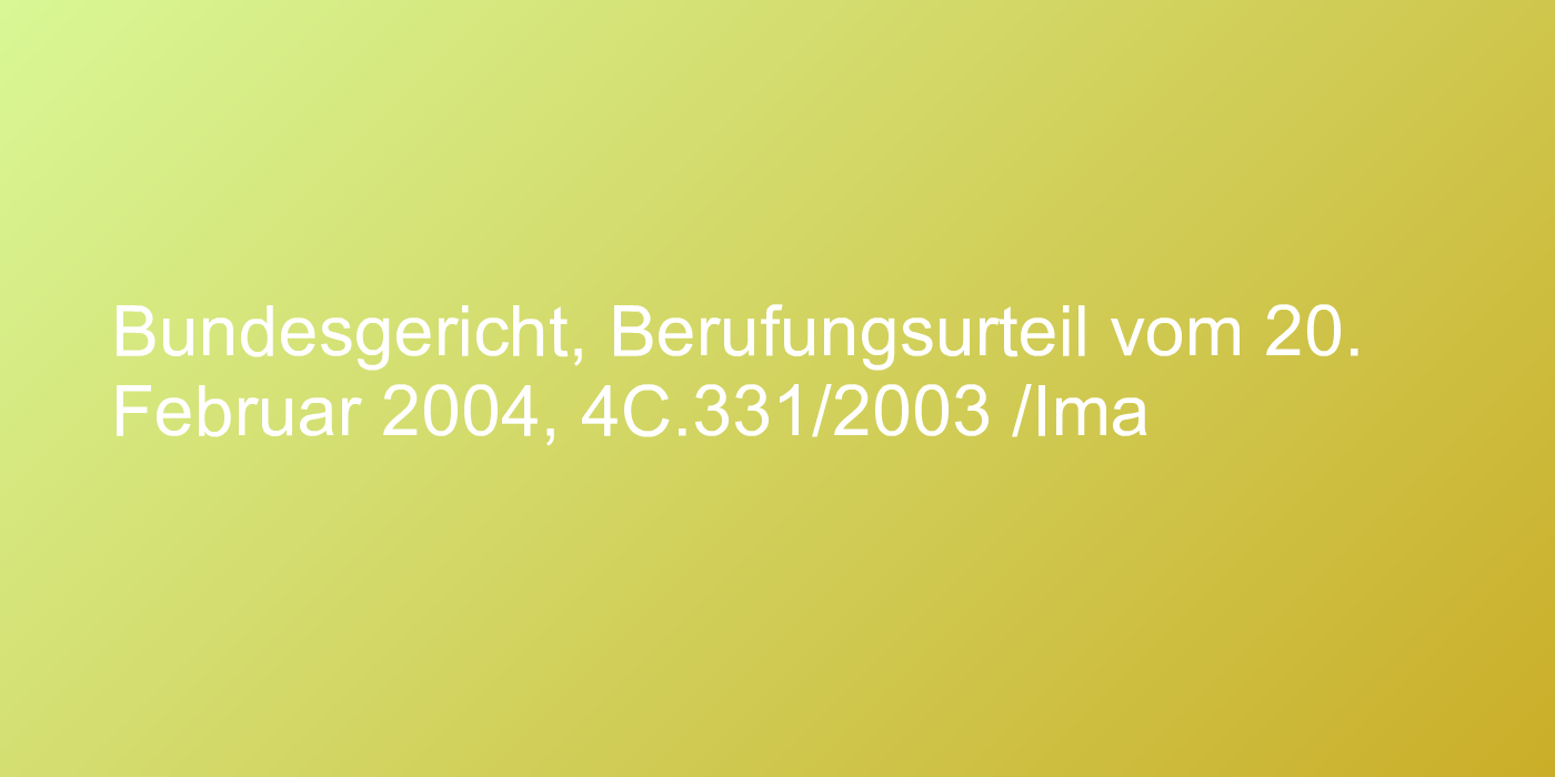 Bundesgericht, Berufungsurteil vom 20. Februar 2004, 4C.331/2003 /Ima