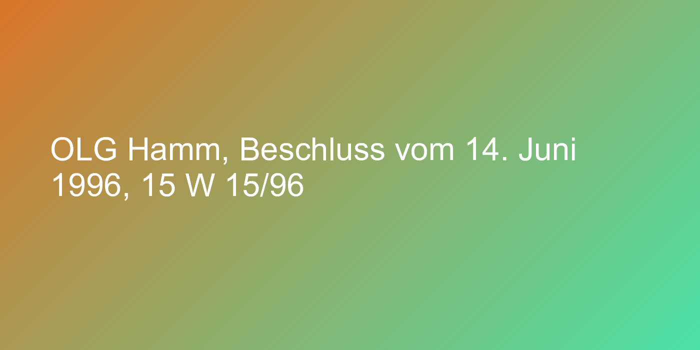 OLG Hamm, Beschluss vom 14. Juni 1996, 15 W 15/96