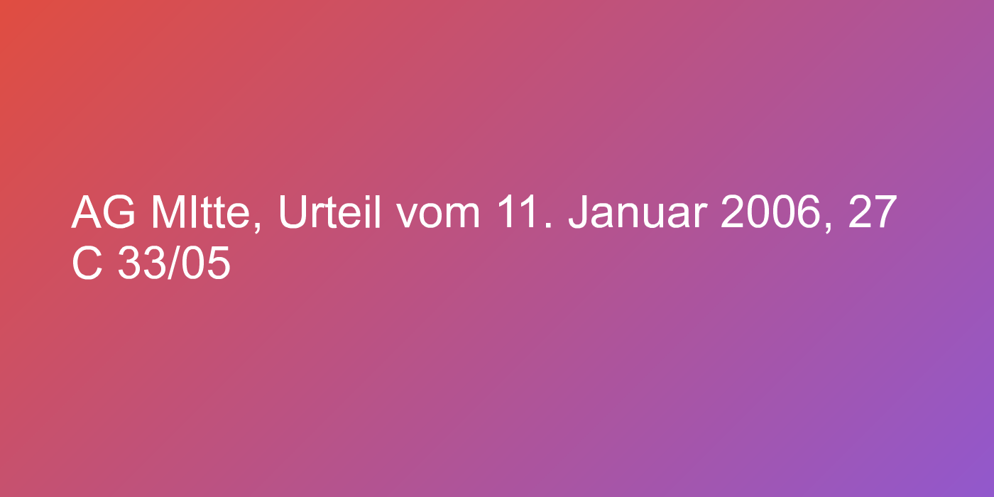 AG MItte, Urteil vom 11. Januar 2006, 27 C 33/05