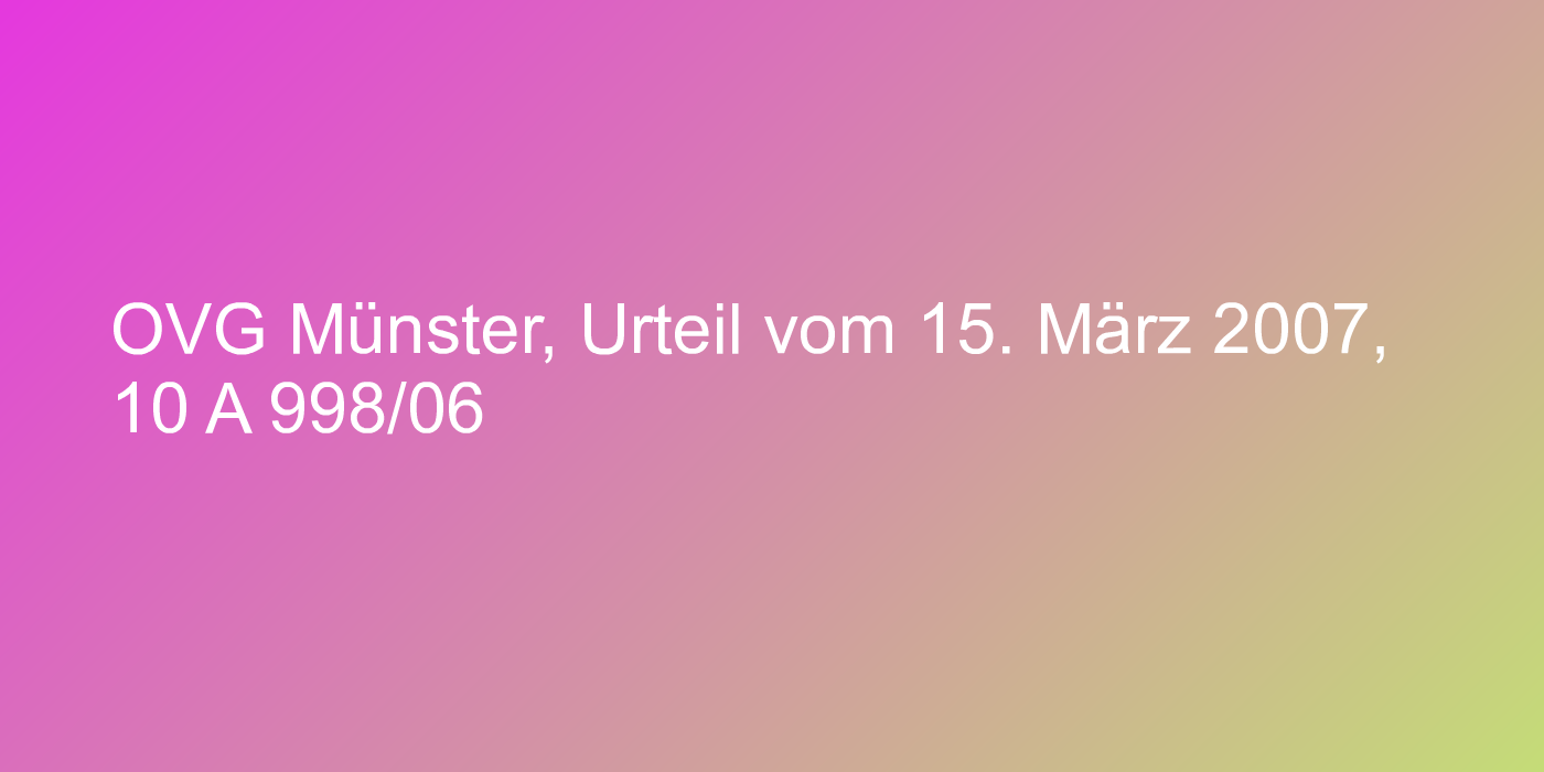 OVG Münster, Urteil vom 15. März 2007, 10 A 998/06