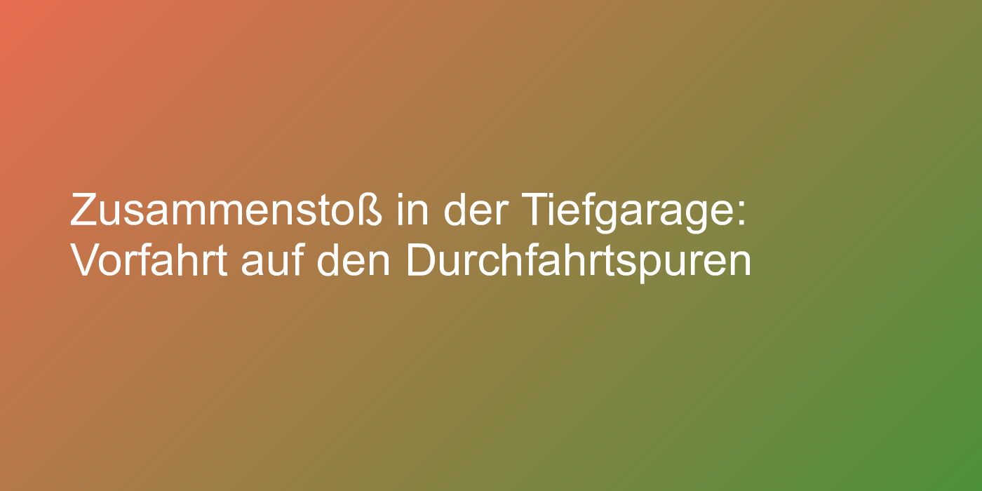 Vorfahrt in der Tiefgarage