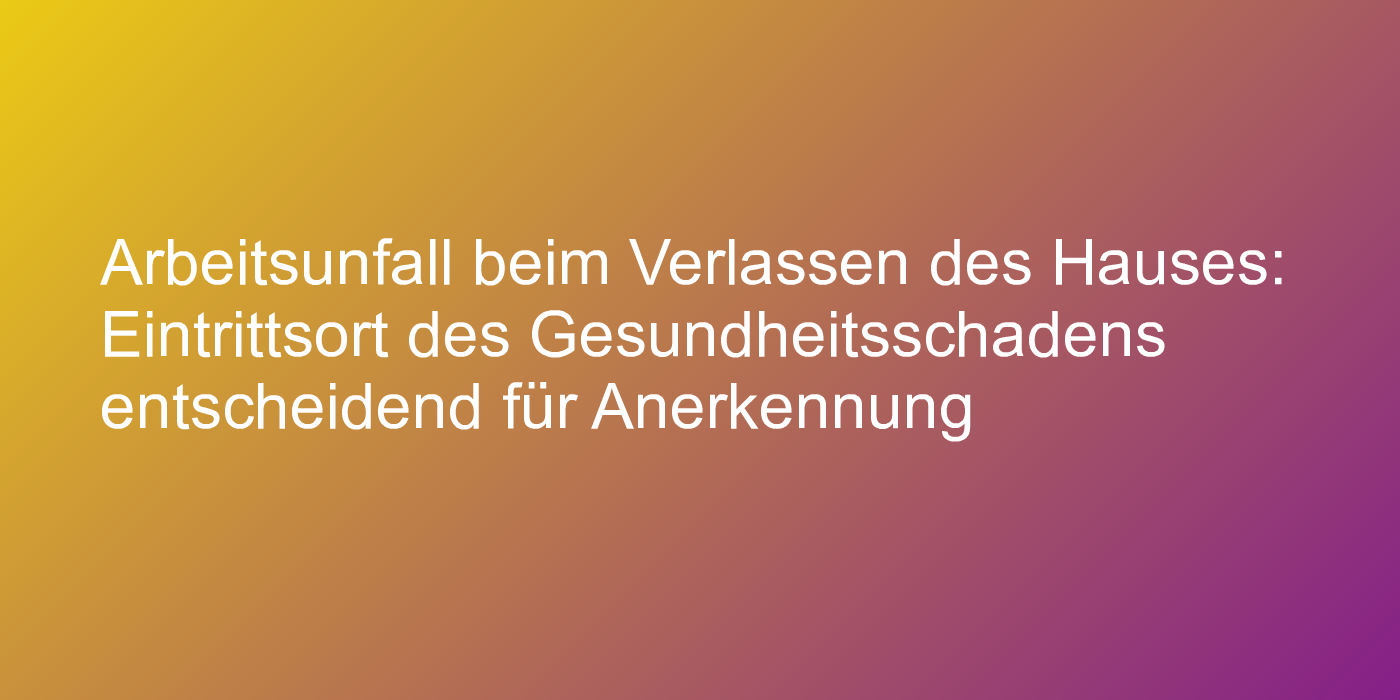 Anerkennung als Arbeitsunfall