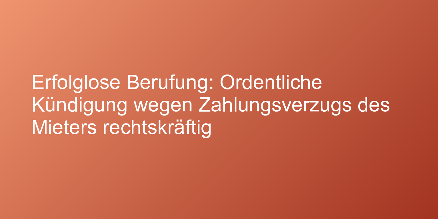 Ordentliche Kündigung wegen Zahlungsverzug