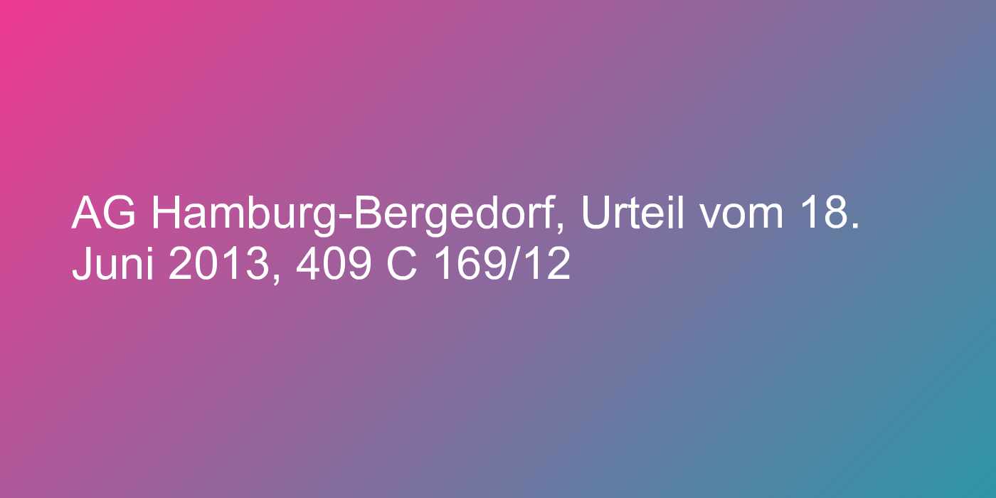 AG Hamburg-Bergedorf, Urteil vom 18. Juni 2013, 409 C 169/12