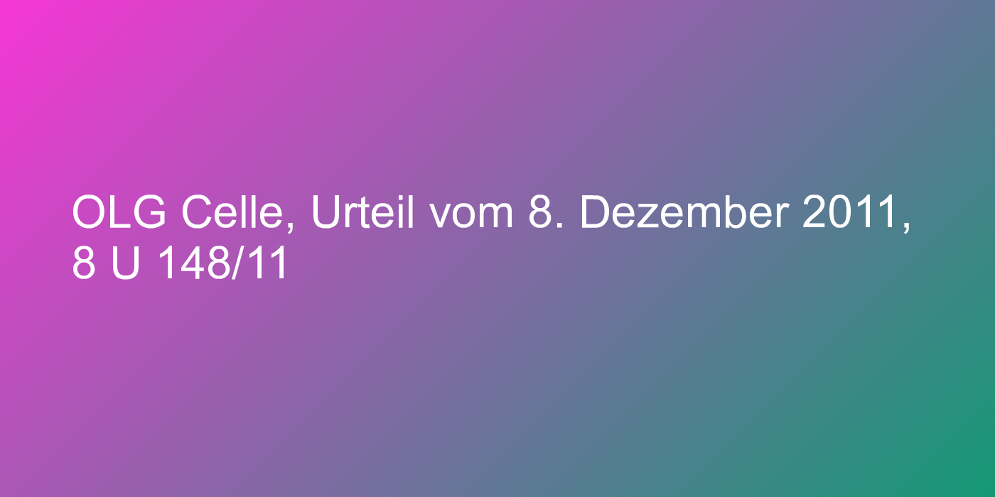 OLG Celle, Urteil vom 8. Dezember 2011, 8 U 148/11
