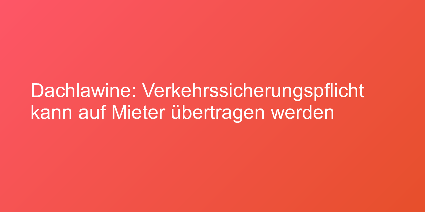 Übertragung der Verkehrssicherungspflicht
