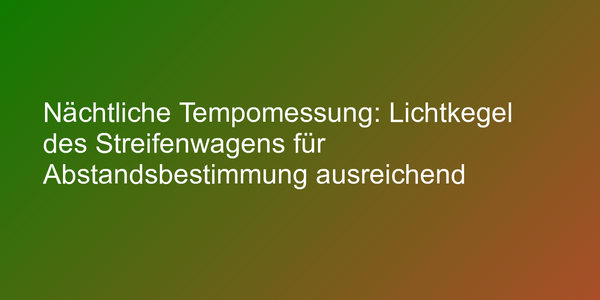 Geschwindigkeitsmessung in der Nacht