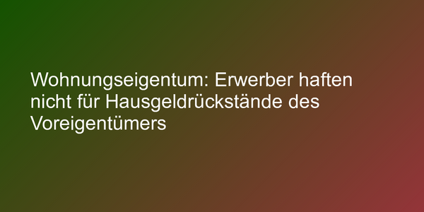 Urteil zu Rückständen von Voreigentümer